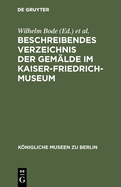 Beschreibendes Verzeichnis der Gemlde im Kaiser-Friedrich-Museum