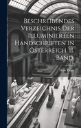 Beschreibendes Verzeichnis Der Illuminierten Handschriften in Osterreich. II. Band.