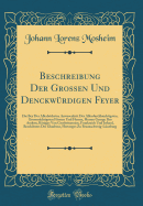 Beschreibung Der Grossen Und Denckwrdigen Feyer: Die Bey Der Allerhchsten Anwesenheit Des Allerdurchlauchtigsten, Grossmchtigsten Frsten Und Herren, Herren George Des Andern, Kniges Von Grosbritannien, Frankreich Und Irrland, Beschtzers Des Gl