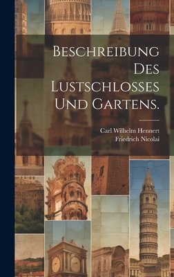 Beschreibung des Lustschlosses und Gartens. - Hennert, Carl Wilhelm, and Nicolai, Friedrich