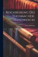 Beschreibung Des Tuchmacher-Handwercks