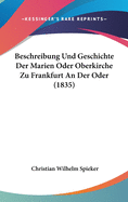 Beschreibung Und Geschichte Der Marien Oder Oberkirche Zu Frankfurt an Der Oder (1835)