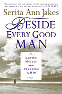 Beside Every Good Man: Loving Myself While Standing by Him - Jakes, Serita Ann