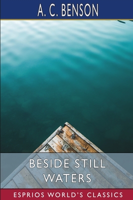 Beside Still Waters (Esprios Classics) - Benson, A C