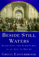 Beside Still Waters: Searching for Meaning in an Age of Doubt