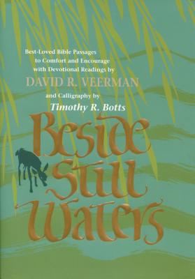 Beside Still Waters - Veerman, David R, and Botts, Timothy R