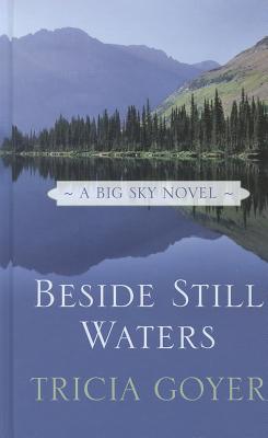 Beside Still Waters - Goyer, Tricia