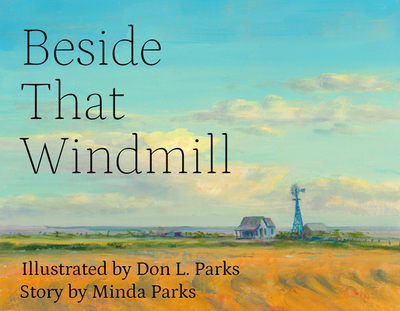 Beside That Windmill - Parks, Minda (Text by)