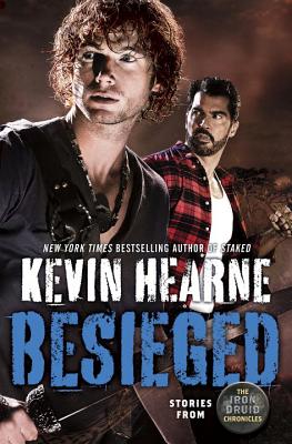 Besieged: Stories from the Iron Druid Chronicles - Hearne, Kevin