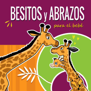 Besitos Y Abrazos Para El Beb?: Cuentos Infantiles En Espaol Para Nios de 2 a 4 Aos. Spanish Books for Kids 2-4. Hugs and Kisses (Spanish Language Edition). Spanish Books for Toddlers.