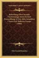 Beskrifning Ofver Svenska Fornlemningar Jemte En Kort Framstallning Af Den Aldre Jernaldren I Norra Och Mellersta Europa (1860)