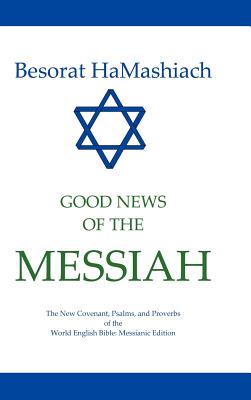 Besorat Hamashiach - Good News of the Messiah - Mitchell, Wayne Alan (Editor), and Johnson, Michael Paul (Editor)