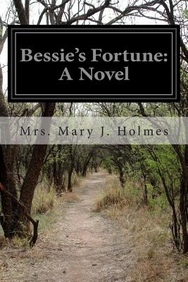 Bessie's Fortune - Holmes, Mrs Mary J