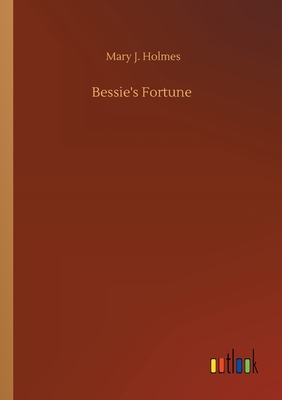 Bessie's Fortune - Holmes, Mary J