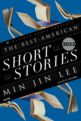 Best American Short Stories 2023 - Lee, Min Jin, and Pitlor, Heidi