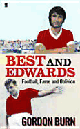 Best and Edwards: Football, Fame and Oblivion