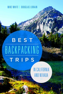 Best Backpacking Trips in California and Nevada - White, Mike, and Lorain, Douglas