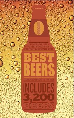 Best Beers: The Indispensable Guide to the World's Beers - Webb, Tim, and Beaumont, Stephen