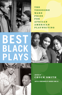 Best Black Plays: The Theodore Ward Prize for African American Playwriting - Smith, Chuck (Editor), and King, Woodie (Foreword by), and Lee, Leslie (Contributions by)