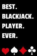 Best. Blackjack. Player. Ever.: Blackjack Notebook with Basic Strategy Card (Lined Journal)