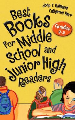 Best Books for Middle School and Junior High Readers: Grades 6-9 - Gillespie, John T, Ph.D., and Barr, Catherine