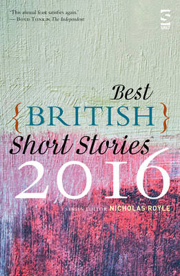 Best British Short Stories 2016 - Royle, Nicholas (Series edited by), and Bennett, Claire-Louise (Contributions by), and Campbell, Neil (Contributions by)
