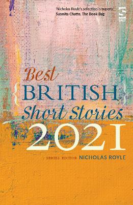 Best British Short Stories 2021 - Royle, Nicholas (Editor), and Armfield, Julia (Contributions by), and Ashworth, A.J. (Contributions by)