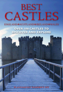 Best Castles: England, Scotland, Ireland, Wales: Over 100 Castles to Discover and Explore