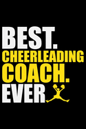 Best Cheerleading Coach Ever: Cool Cheerleading Coach Journal Notebook - Gifts Idea for Cheerleading Coach Notebook for Men & Women.