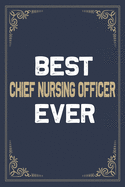 Best Chief Nursing Officer Ever: Blank Lined Activities Notebook Journal Gift Idea for Chief Nursing Officer - 6x9 Inch 110 Pages Ruled Composition Notebook Journal Chief Nursing Officer Gift From Nurse & Doctor, Perfect Gift Diary Gifts Idea for CNO