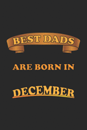 Best Dads Are Born In December: Journal, Diary - Birthday Gift for Best Dads - blank pages - 6x9 - 120 pages