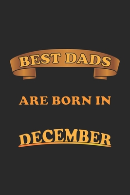 Best Dads Are Born In December: Journal, Diary - Birthday Gift for Best Dads - blank pages - 6x9 - 120 pages - Wolter, D