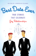 Best Date Ever: Gay Relationships: True Stories That Celebrate