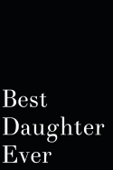 Best Daughter Ever: Blank Lined Journal Daughter Gift Idea