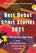 Best Debut Short Stories 2021: The Pen America Dau Prize