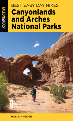 Best Easy Day Hikes Canyonlands and Arches National Parks - Schneider, Bill