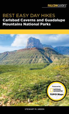Best Easy Day Hikes Carlsbad Caverns and Guadalupe Mountains National Parks - Green, Stewart M