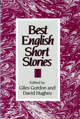 Best English Short Stories I - Gordon, Giles (Editor), and Hughes, David (Editor)