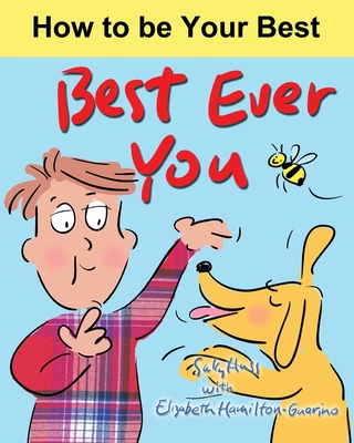 Best Ever You: How to be your best - Hamilton-Guarino, Elizabeth, and Huss, Sally