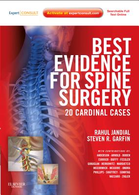 Best Evidence for Spine Surgery: 20 Cardinal Cases (Expert Consult - Online and Print) - Jandial, Rahul, MD, PhD, and Garfin, Steven R, MD