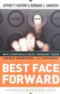 Best Face Forward: Why Companies Must Improve Their Service Interfaces with Customers