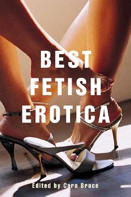 Best Fetish Erotica - Bruce, Cara (Editor)