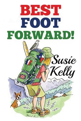 Best Foot Forward: A 500-Mile Walk Through Hidden France - Kelly, Susie