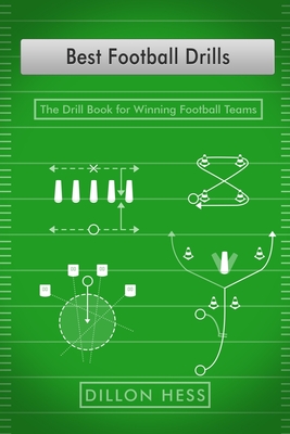 Best Football Drills: The Drill Book for Winning Football Teams - Hess, Dillon