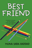 Best Friend: A collection of poems for the young at heart to be illustrated by the reader - Haddad, Mona Saba