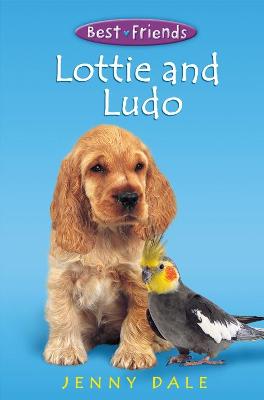 Best Friends 9:Lottie and Ludo (PB) - Dale, Jenny