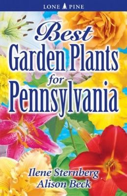 Best Garden Plants for Pennsylvania - Sternberg, Ilene, and Beck, Alison