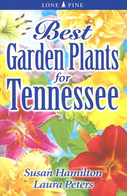 Best Garden Plants for Tennessee - Hamilton, Sue, Dr., and Peters, Laura