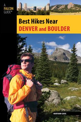 Best Hikes Near Denver and Boulder - Gaug, Maryann