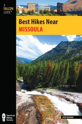 Best Hikes Near Missoula - Mahan, Josh